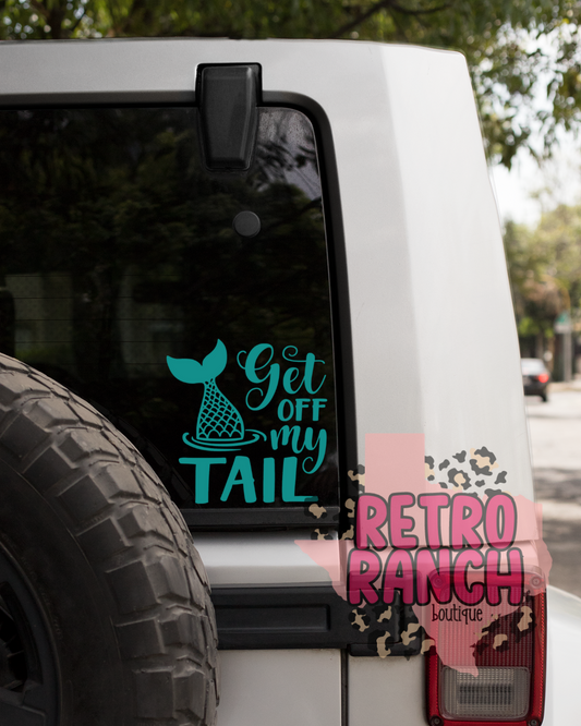 Get off my Tail Vinyl Decal
