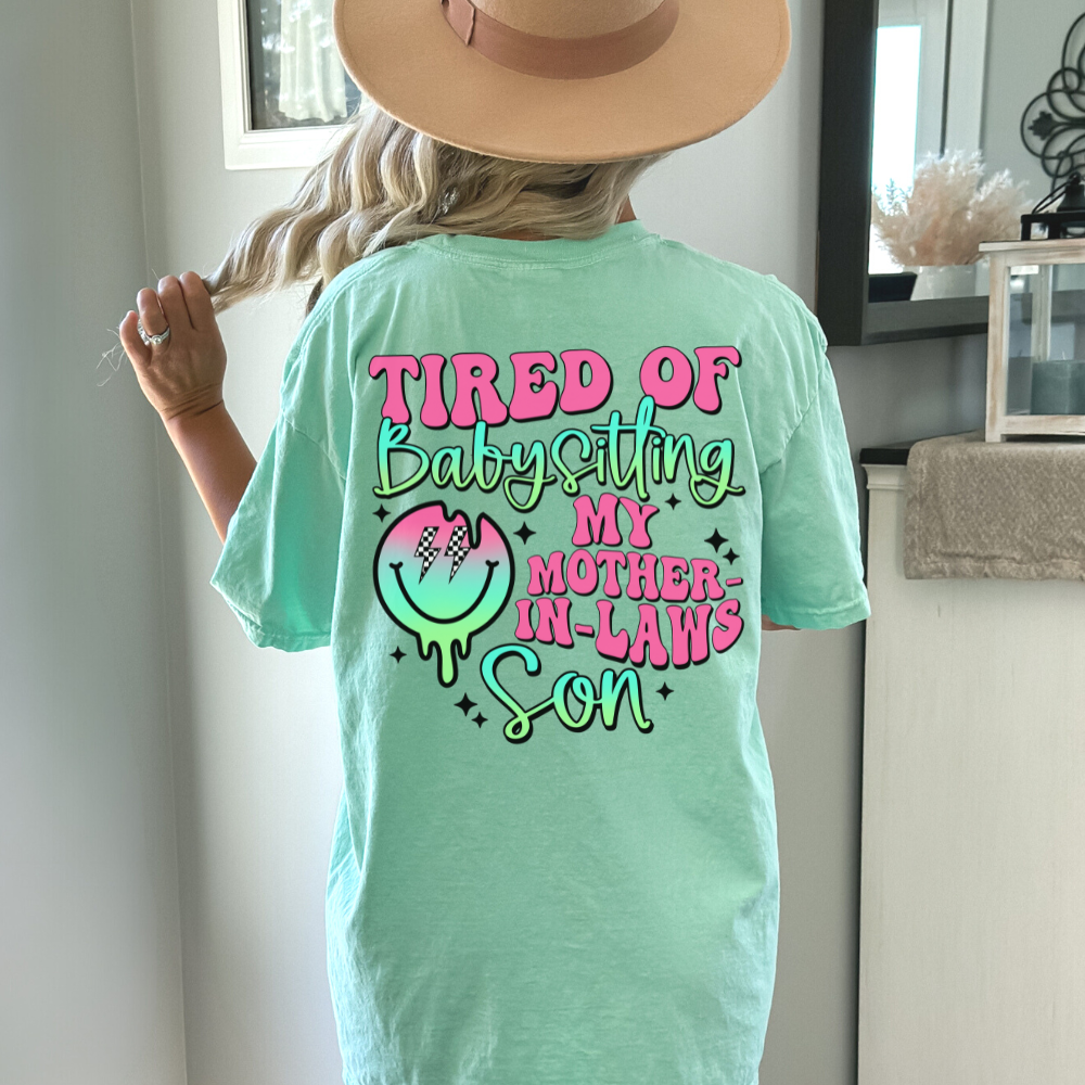 Tired of Babysitting my Mother-in-Laws Son Graphic Tee