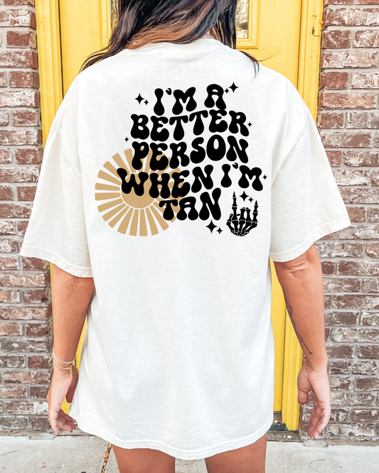 I’m a Better Person When I’m Tan Graphic Tee