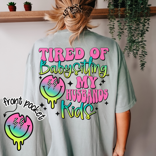 Tired of Babysitting my Husbands Kids Graphic Tee